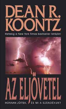 Dean R. Koontz - Az elj�vetel - Honnan j�ttek �s mi a sz�nd�kuk?
