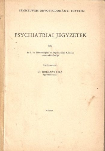 Dr. Hornyi Bla  (szerk.) - Psychiatriai jegyzetek