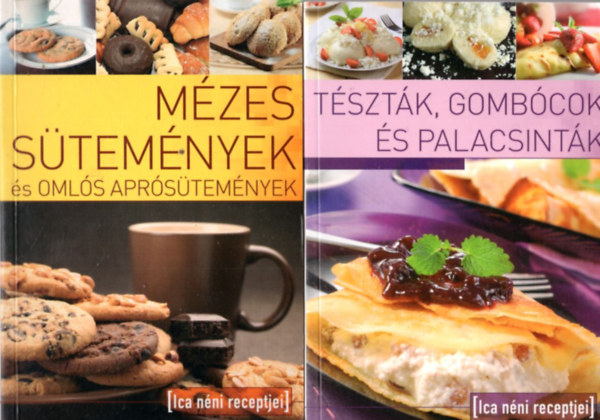 Tbori Ilona  (szerk.) - 2 db Szakcsknyv: Tsztk, gombcok s palacsintk + Mzes stemnyek s omls aprstemnyek ( Ica nni receptjei )