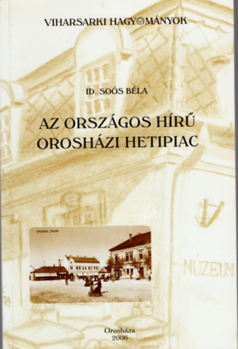Id. Soós Béla - Az országos hírű orosházi hetipiac
