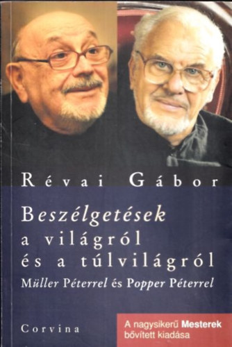 R�vai G�bor - Besz�lget�sek a vil�gr�l �s a t�lvil�gr�l (A Mesterek b�v�tett kiad�sa)