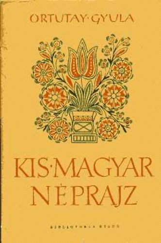 Ortutay Gyula - Kis magyar nprajz