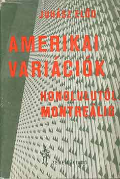 Juhász Előd - Amerikai variációk Honolulutól Montreálig