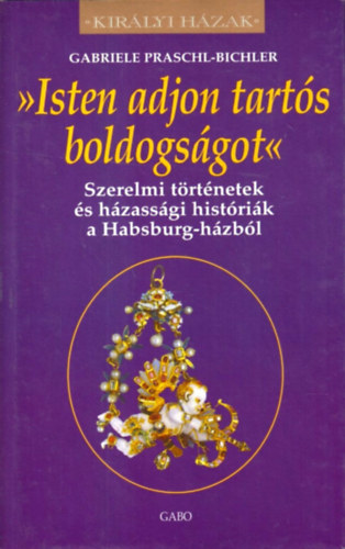 Gabriele Praschl-Bichler - Isten adjon tart�s boldogs�got