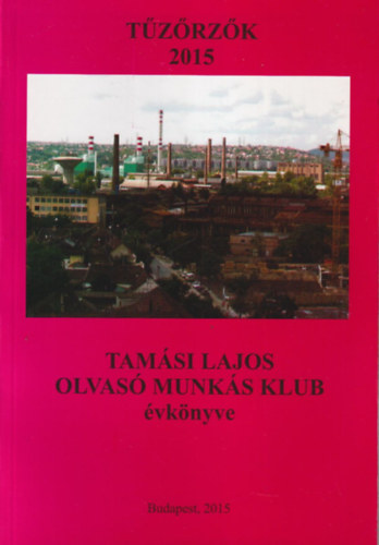 Lengyel Gza  (szerk.) - Tamsi Lajos Olvas Munks Klub vknyve - Tzrzk 2015