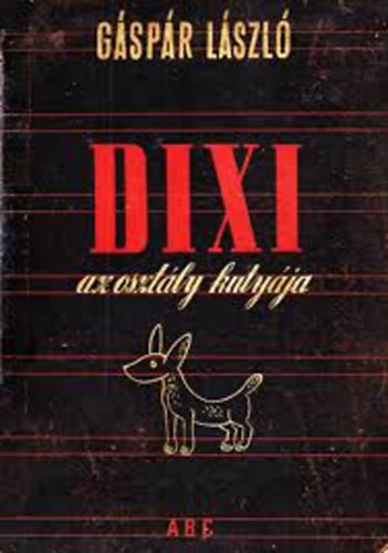 Gáspár László - Dixi, az osztály kutyája
