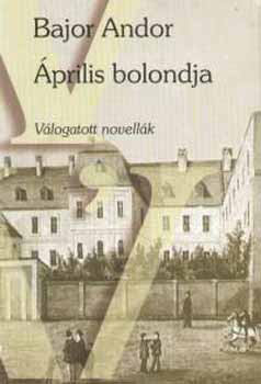 Bajor Andor - �prilis bolondja