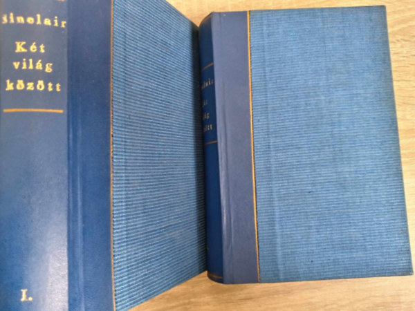 Upton Sinclair - K�t vil�g k�z�tt I-II.