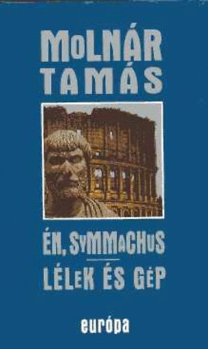 Moln�r Tam�s - �n, Symmachus - L�lek �s g�p