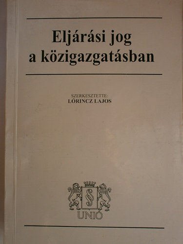 Lrincz Lajos  (szerk.) - Eljrsi jog a kzigazgatsban