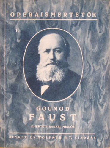 Radnai Mikls - Gounod: Faust. Opera 5 felvonsban - Operaismertetk