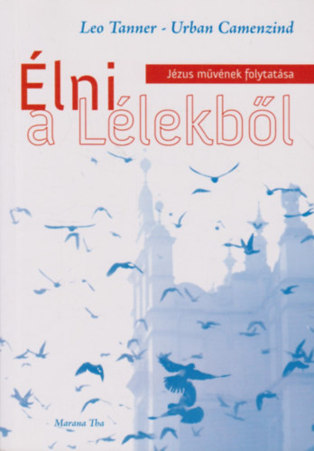 Urban Camenzind Leo Tanner - Élni a Lélekből