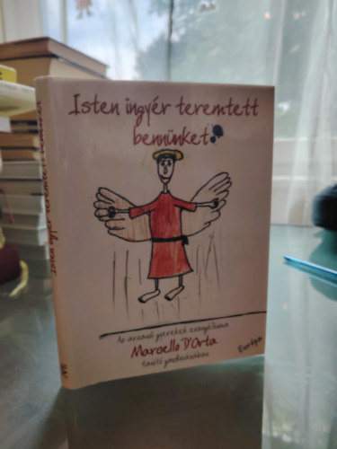 Marcello D'Orta - Isten ingyér teremtett bennünket (Az arzanói gyerekek evangéliuma Marcello D'Orta tanító gondozásában.)