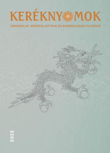 Hidas Gergely (szerk.) - Keréknyomok 2023/15. szám - Társadalmi, orientalisztikai és buddhológiai folyóirat