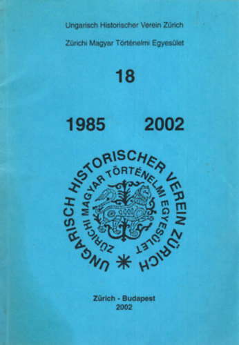 Dr. Csihk J. Gyrgy, Prof. Dr. Peter Lindegger - A Zrichi Magyar Trtnelmi Egyeslet 18 ve  1985-2002