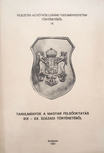 Kiss J�zsef Mih�ly - Tanulm�nyok a magyar fels�oktat�s XIX - XX. sz�zadi t�rt�net�b�l