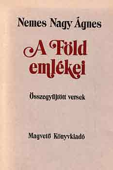 Nemes Nagy Ágnes - A Föld emlékei