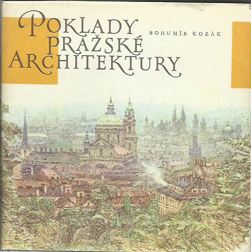 Bohumír Kozák - Poklady Prazské Architektury - Treasures of Prague Architecture