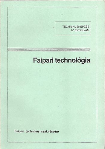 Lelle Dezső - Faipari technológia IV.
