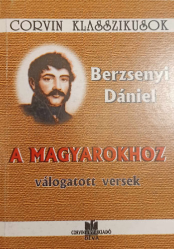 Berzsenyi D�niel - A magyarokhoz v�logatott versek - Corvin Klasszikusok