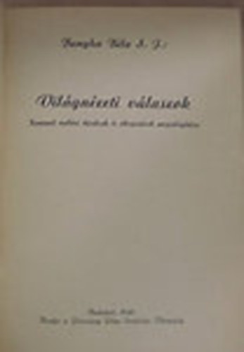 Bangha Béla - Világnézeti válaszok- Korszerű vallási kérdések és ellenvetések...