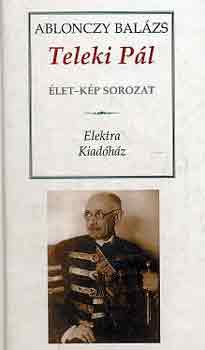 Ablonczy Bal�zs - Teleki P�l (�let-k�p)