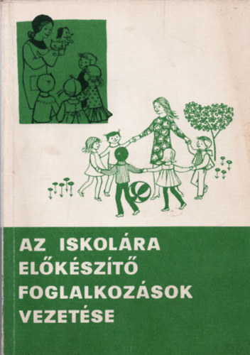 Farag Lszl  (Szerk.) - Az iskolra elkszt foglalkozsok vezetse