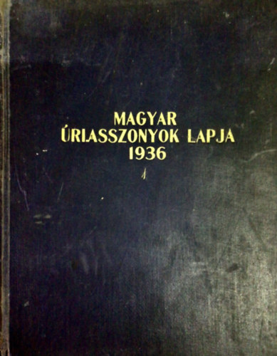 Kertsz Bla (Szerk.) - Magyar riasszonyok Lapja 1936 1. flv