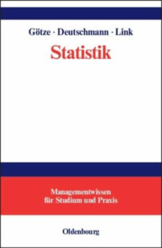 Dr. Dr. Christel Deutschmann, Dr. Heike Link Wolfgang Götze - Statistik - Managementwissen für Studium und Praxis