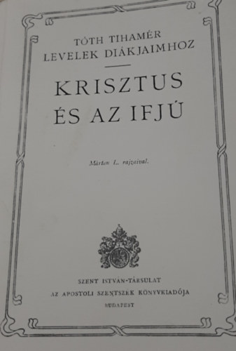 Dr. Tth Tihamr - Krisztus s az ifj