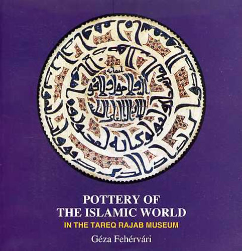 Géza Fehérvári - Pottery of the islamic world