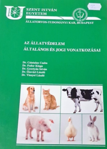 Dr. Dr. Fodor Kinga, Dr. Gyertyán István, Dr. Ózsvári László, Dr. Visnyei László Csintalan Csaba - Az állatvédelem általános és jogi vonatkozásai