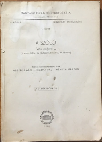 Hegeds bel; Kozma Pl; Nmeth Mrton - A szl - Magyarorszg kultrflrja IV. ktet, 1. fzet
