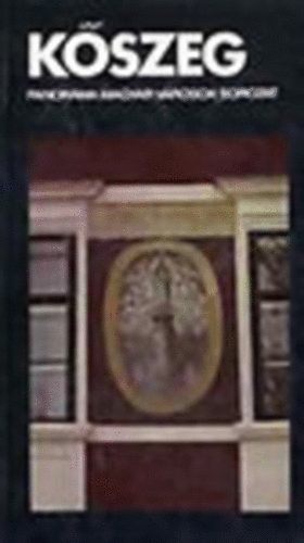 Bariska István dr.- Németh Adél - Kőszeg (Panoráma- magyar városok)