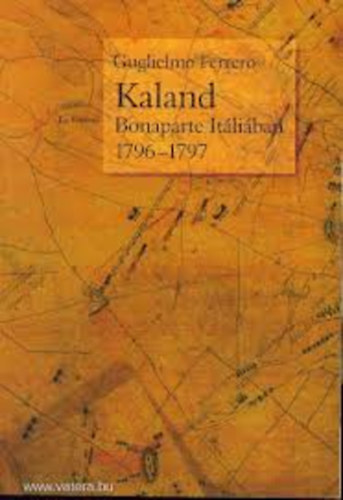 Guglielmo Ferrero - Kaland (Bonaparte It�li�ban 1796-1797)