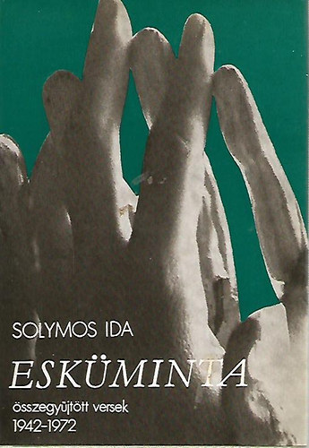 Solymos Ida - Esküminta - összegyűjtött versek 1942-1972