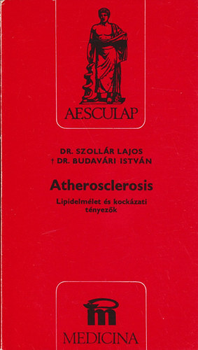 Dr. Szollr Lajos; Dr. Budavri Istvn - Atherosclerosis - Lipidelmlet s kockzati tnyezk