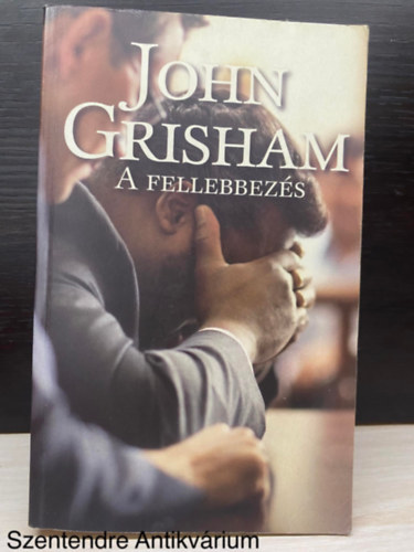 John Grisham, Ford.: Wertheimer Gbor - A fellebbezs (Sajt kppel)