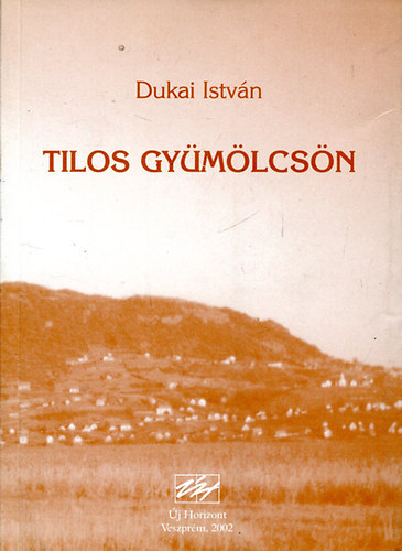 Dukai István - Tilos gyümölcsön (Dedikált)