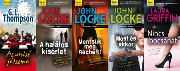 Laura Griffin, G. L. Thompson John Locke - 5 db krimi a Relax Könyvek sorozatból: A halálos kísérlet + Mentsük meg Rachelt! + Most és akkor + Nincs bocsánat + Az utolsó játszma (a Donovan Creed sorozat 2., 3. és 4. része + a Tracers sorozat 3. része és egy önáll