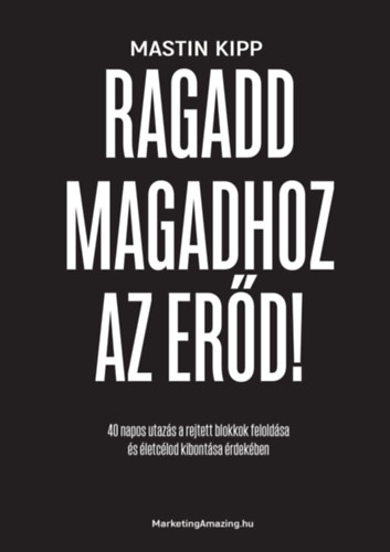 Mastin Kipp - Ragadd magadhoz az er�d!