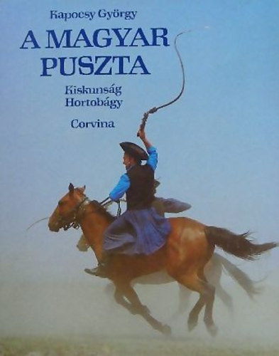 Kapocsy Gyrgy - A magyar puszta (Kiskunsg, Hortobgy)