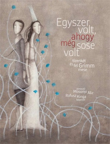 Mosonyi Al�z - Egyszer volt, ahogy m�g sose volt