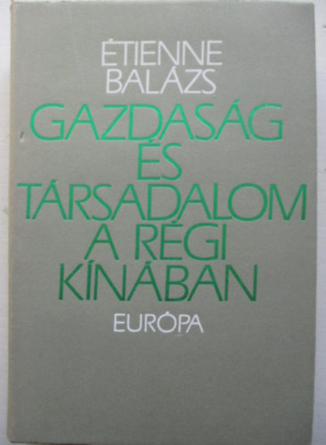 �tienne Bal�zs - Gazdas�g �s t�rsadalom a r�gi K�n�ban