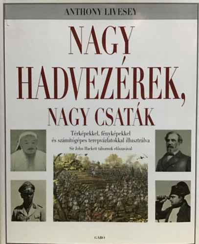 Anthony Livesey - Nagy hadvezrek, nagy csatk