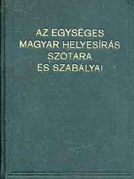 Dr. Balassa Jzsef - Az egysges magyar helyesrs sztra s szablyai