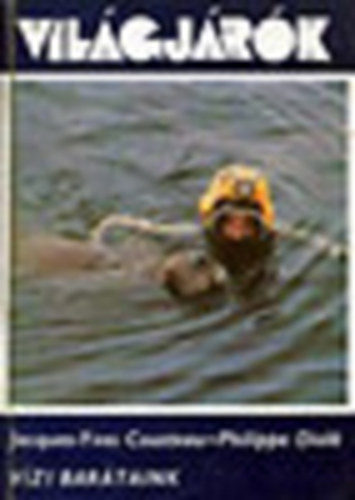 Jacques-Yves Cousteau-Philippe Diolé - Vizi Barátaink