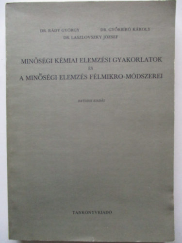 dr. Dr. Győrbíró Károly, Dr Laszlovszky József Rády György - Minőségi kémiai elemzési gyakorlatok és a minőségi elemzés félmikro módszerei