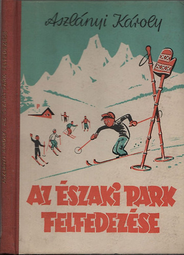 Aszl�nyi K�roly - Az �szaki Park felfedez�se (Gugi S�ndor rajzaival)