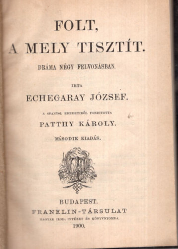 Patthy Kroly ford. Echegaray Jzsef - A folt amely tisztt drma ngy felvonsban ( 1900 Olcs Knyvtr )